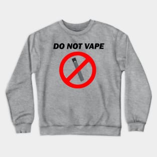 Do Not Vape Crewneck Sweatshirt